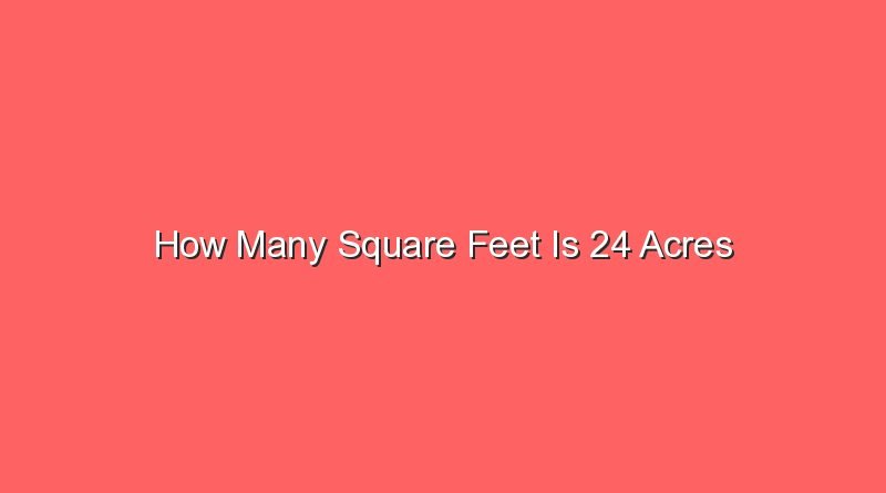 how many square feet is 24 acres 14523