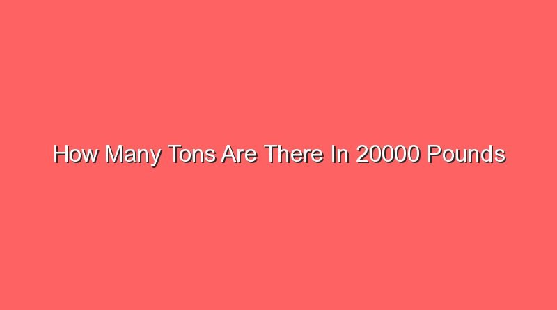 how many tons are there in 20000 pounds 15719