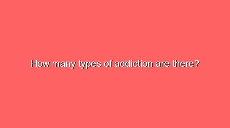 how many types of addiction are there 8333