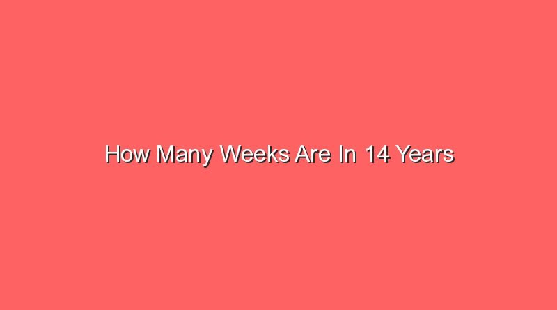 how many weeks are in 14 years 14564