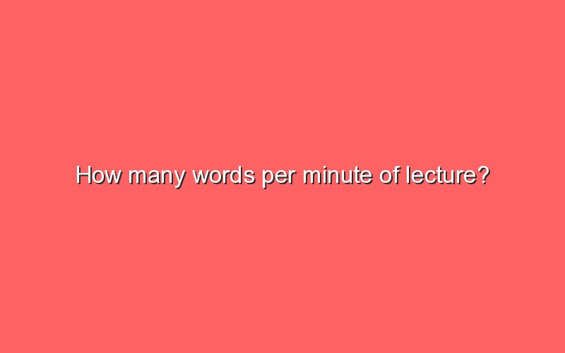 how-many-words-per-minute-of-lecture-sonic-hours