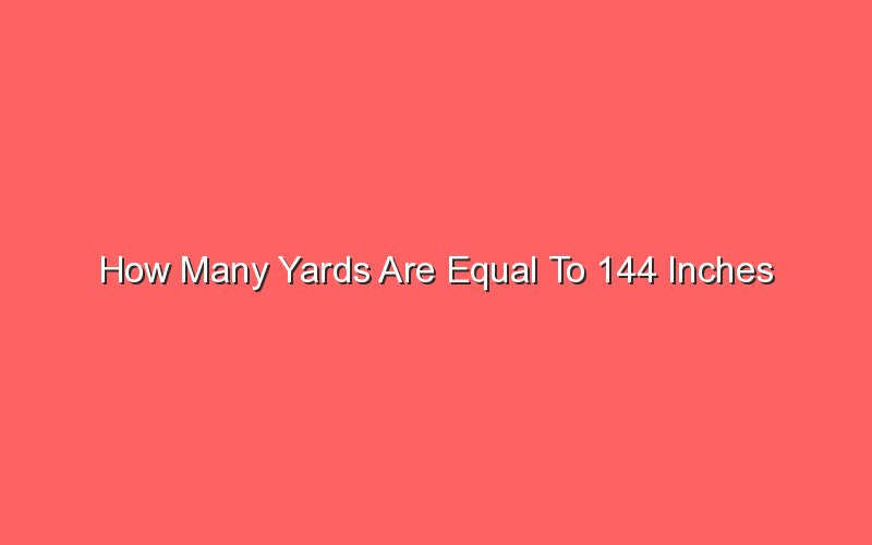 28-how-many-yards-are-equal-to-144-inches-12-2022-interconex