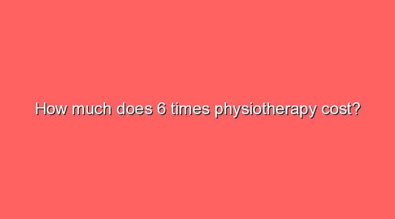 how much does 6 times physiotherapy cost 10769
