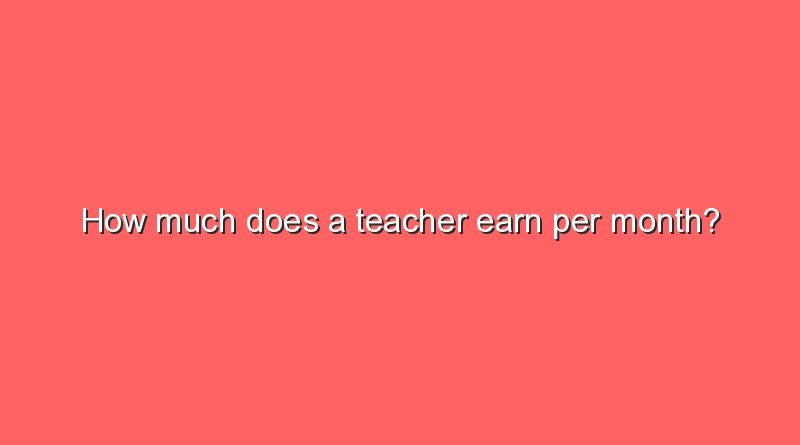 how much does a teacher earn per month 11454