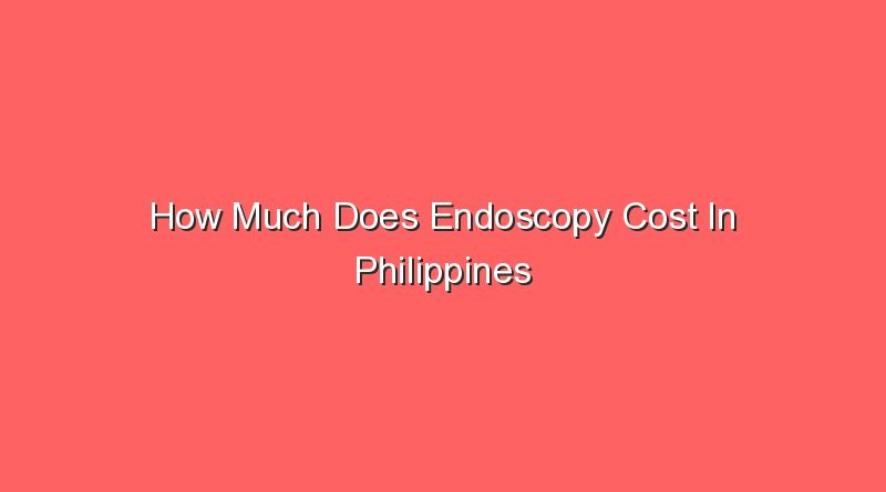 how much does endoscopy cost in philippines 15818