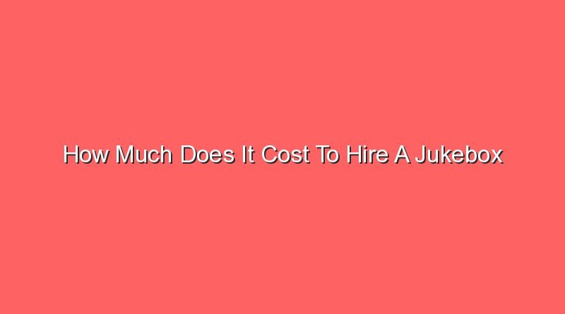 how much does it cost to hire a jukebox 15845