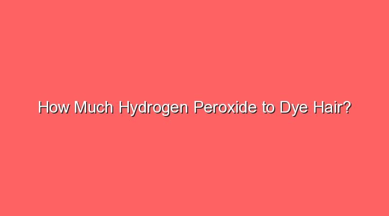 how much hydrogen peroxide to dye hair 11315