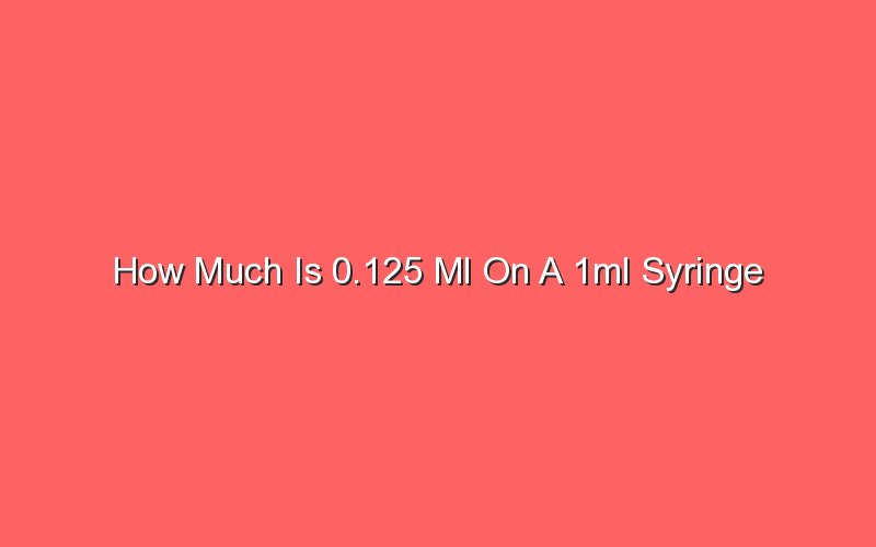 how-much-is-0-125-ml-on-a-1ml-syringe-sonic-hours