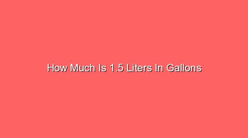 how much is 1 5 liters in gallons 14562