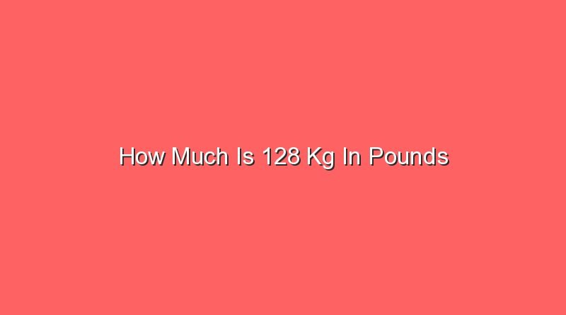 how much is 128 kg in pounds 13934