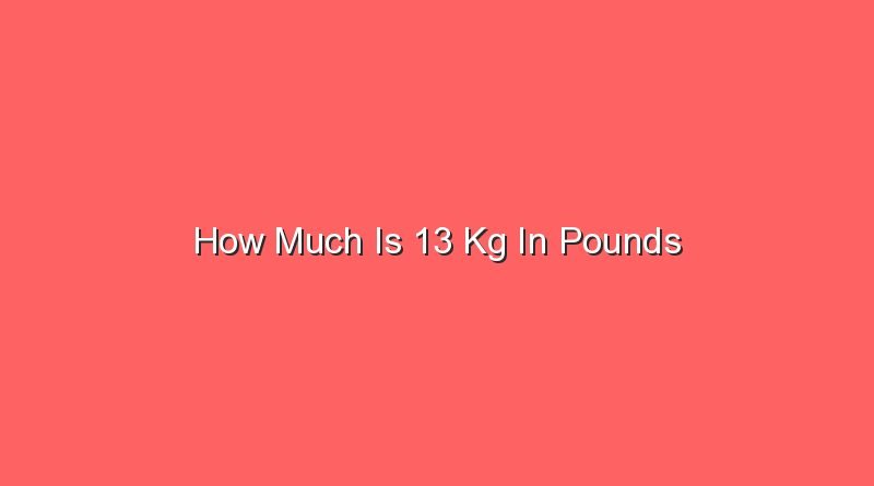 how much is 13 kg in pounds 13105