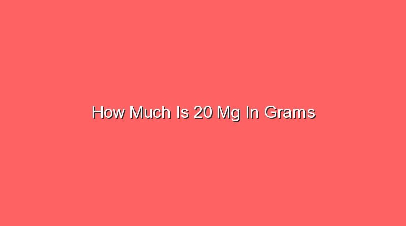 how much is 20 mg in grams 15898