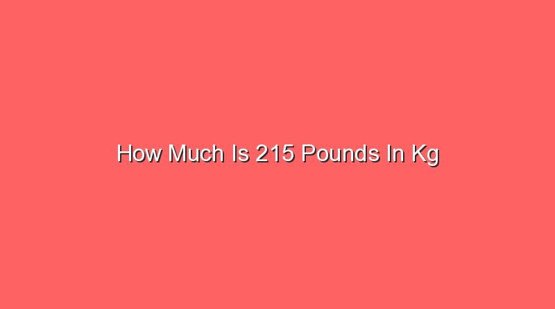 how much is 215 pounds in kg 14596