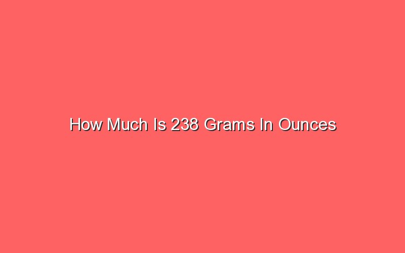 how-much-is-238-grams-in-ounces-sonic-hours