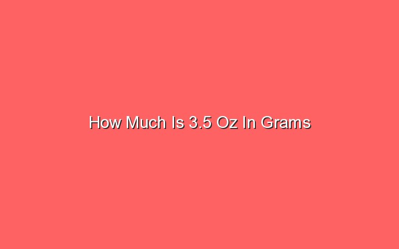 how-much-is-3-5-oz-in-grams-sonic-hours