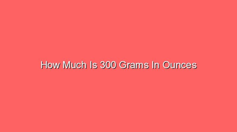 how much is 300 grams in ounces 13953