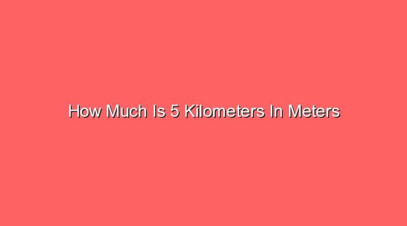 how much is 5 kilometers in meters 15958