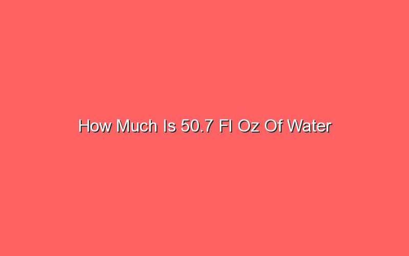 How Much Is 50 7 Fl Oz Of Water Sonic Hours