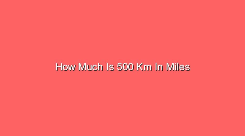 how much is 500 km in miles 13560