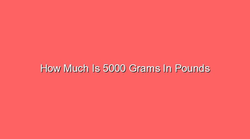 how much is 5000 grams in pounds 15966