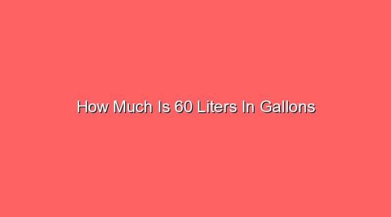 how much is 60 liters in gallons 13966