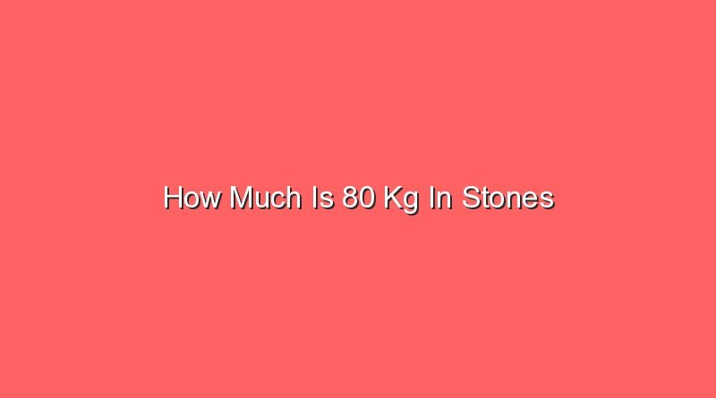 how much is 80 kg in stones 15984