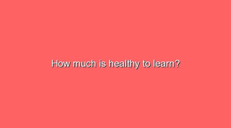 how much is healthy to learn 6272