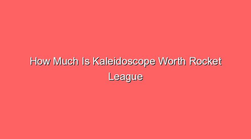how much is kaleidoscope worth rocket league 16049