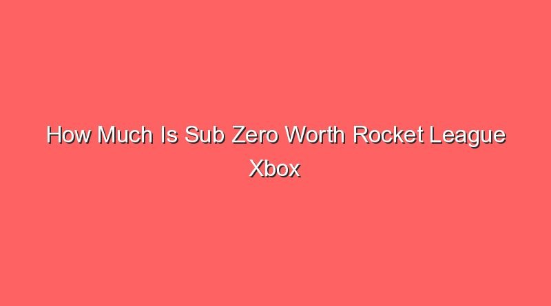 how much is sub zero worth rocket league xbox 16029