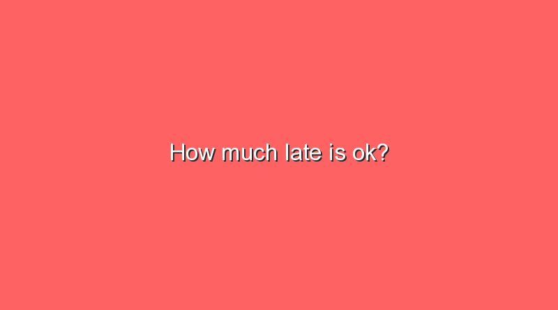 how much late is ok 10355