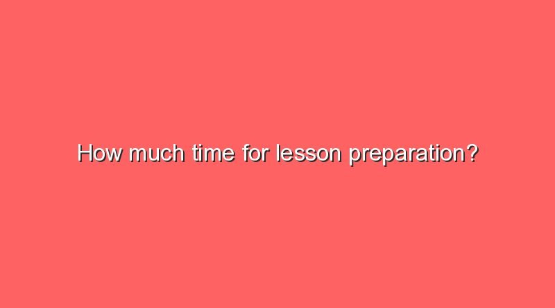 how much time for lesson preparation 9891