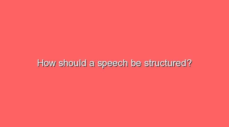 how should a speech be structured 8210