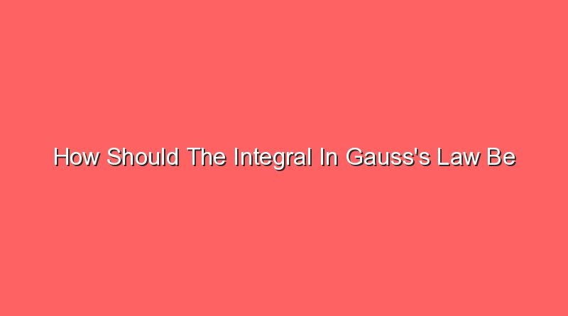 how should the integral in gausss law be evaluated 12106