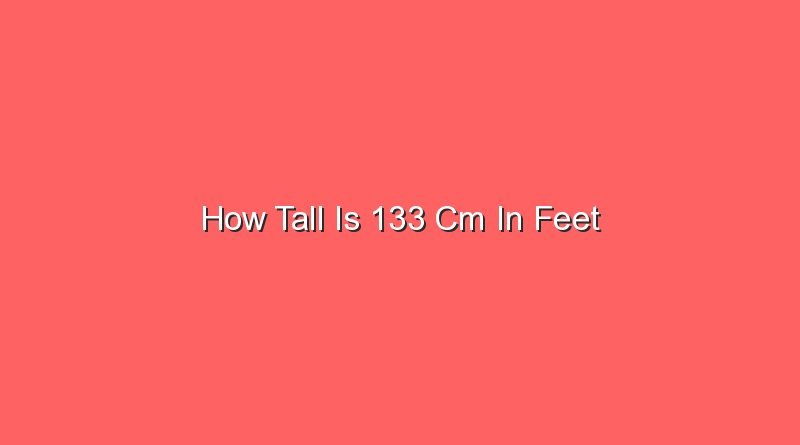 how tall is 133 cm in feet 13583