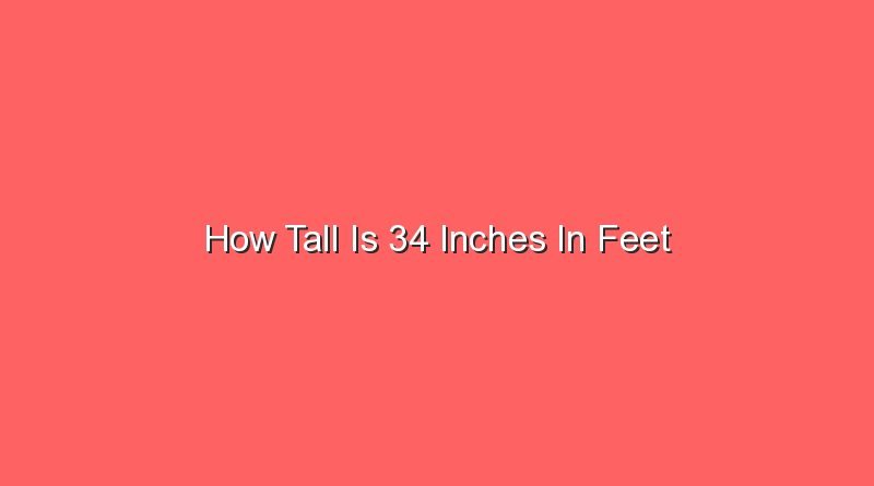 how tall is 34 inches in feet 13117