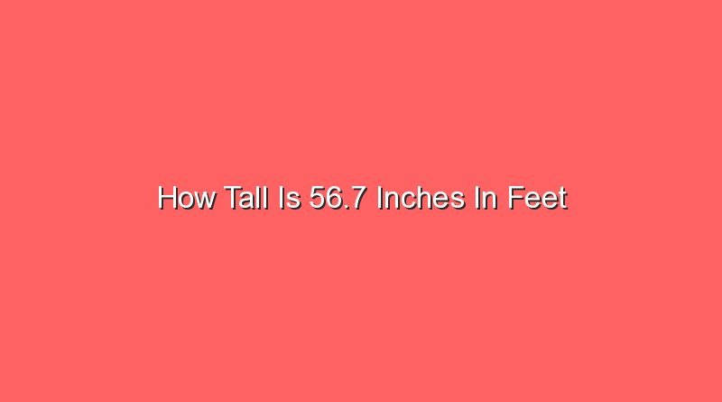 how tall is 56 7 inches in feet 13589
