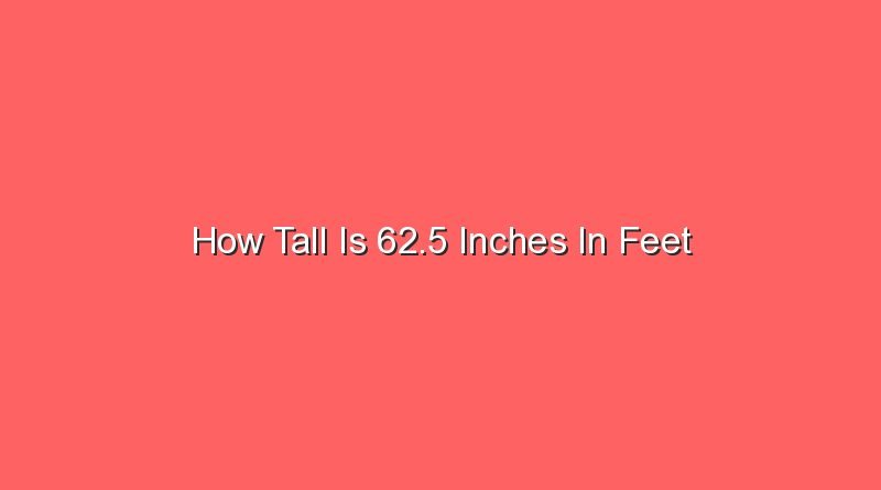 how tall is 62 5 inches in feet 13037