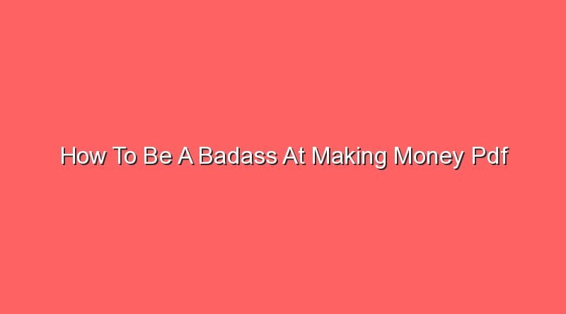 how to be a badass at making money pdf 16168