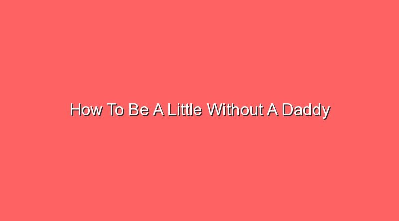 how to be a little without a daddy 16143