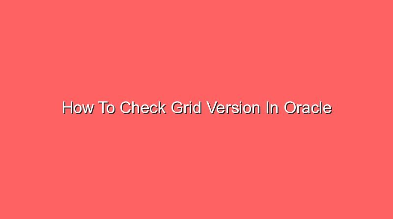 how to check grid version in oracle 16341