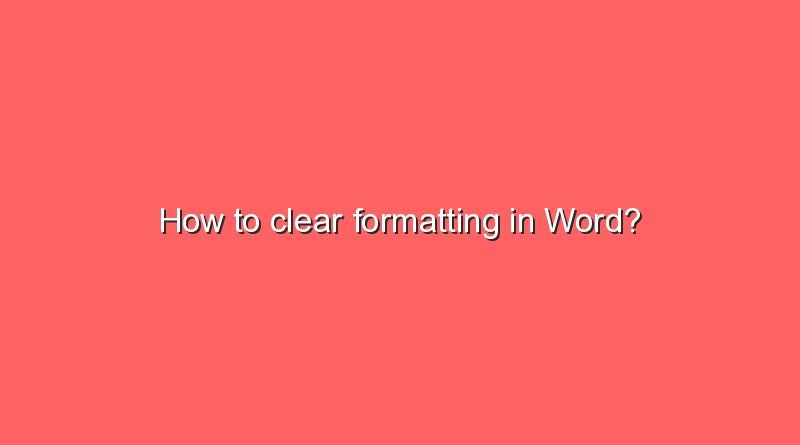 how to clear formatting in word 10917