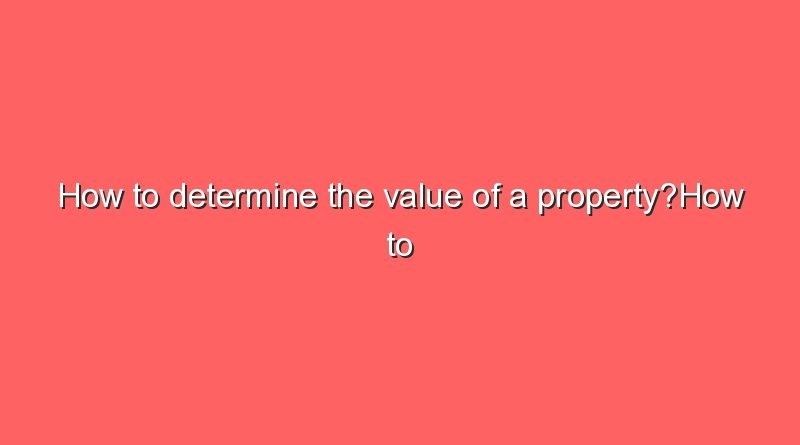 how to determine the value of a propertyhow to determine the value of a property 15777
