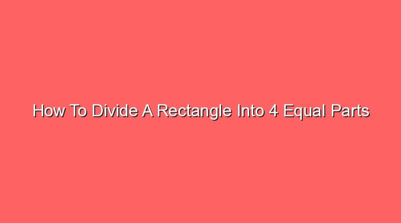 how to divide a rectangle into 4 equal parts 14701