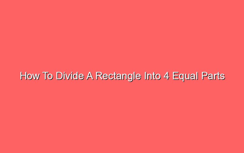 How To Divide A Rectangle Into 4 Equal Parts Sonic Hours 8172