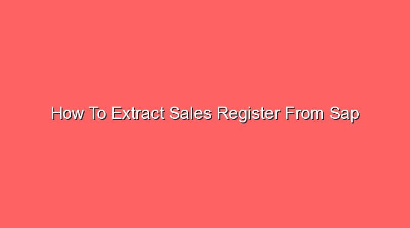 how to extract sales register from sap 16530