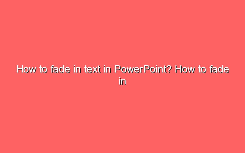 how-to-fade-in-text-in-powerpoint-how-to-fade-in-text-in-powerpoint