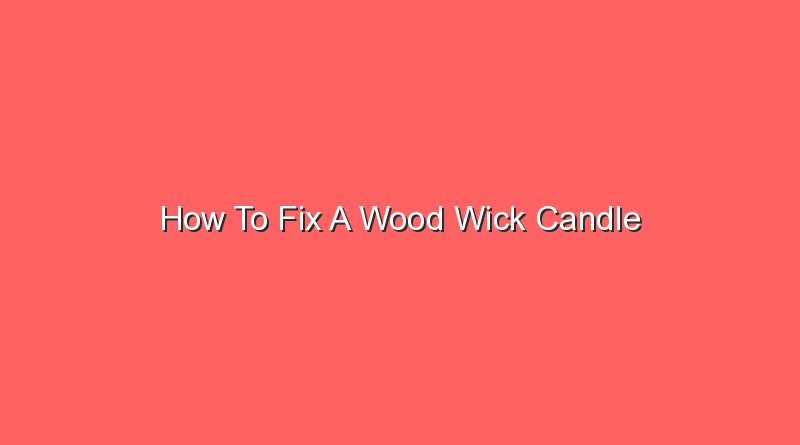 how to fix a wood wick candle 16552