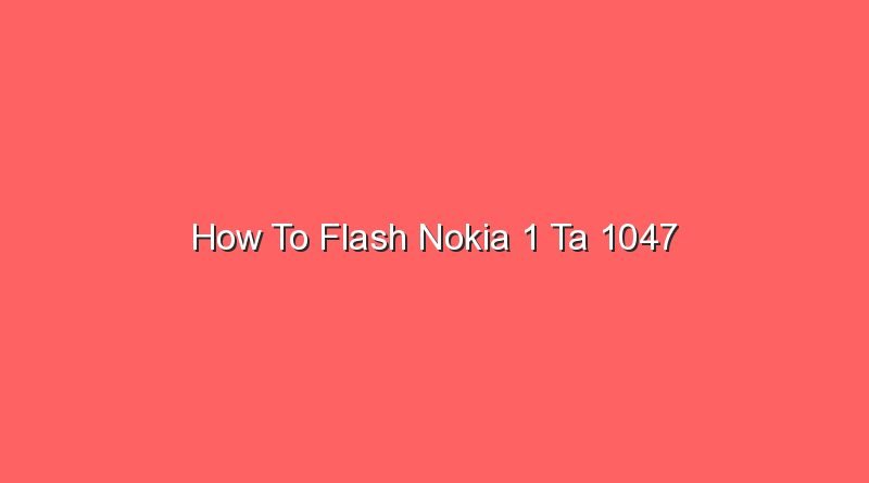 how to flash nokia 1 ta 1047 16565