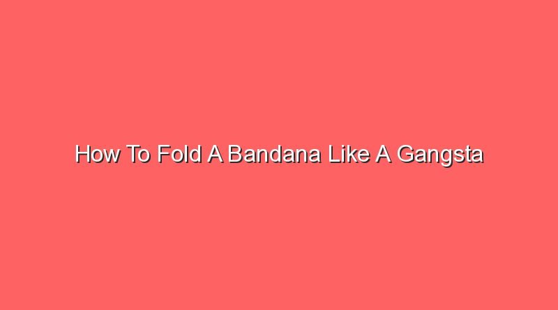 how to fold a bandana like a gangsta 17471