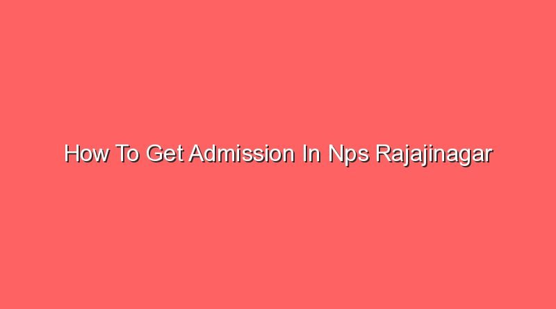 how to get admission in nps rajajinagar 16580